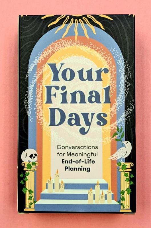 Microcosm Publishing Card Games Card game: Your Final Days: Conversations for Meaningful End-of-Life Planning 9781648413735