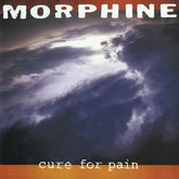 Morphine - Cure For Pain