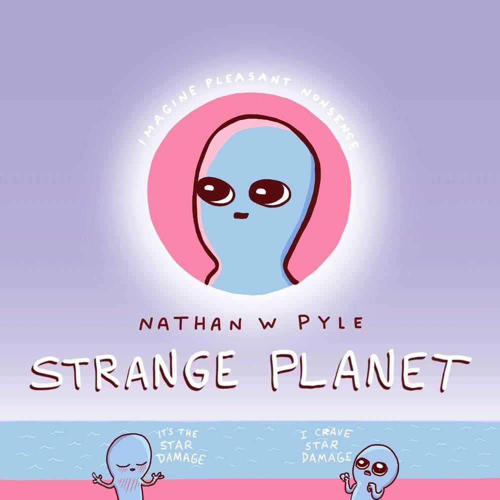 Morrow Gift Books > Art & Gifts > Humor Strange Planet: Imagine Pleasant Nonsense - Book 9780062970701 MC-24650