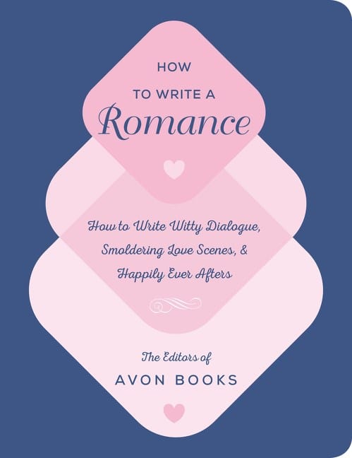 Morrow Gift Books > Art & Gifts > Make Art How to Write a Romance: Or, How to Write Witty Dialogue, Smoldering Love Scenes, and Happily Ever Afters - Book 9780062899279 MC-25280