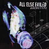 All Else Failed Music > Vinyl Records All Else Failed - Archetype 020286241010 TLOS200.1