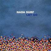 Nada Surf Music > Vinyl Records Nada Surf - Let Go 655173902912 BARS29A.1