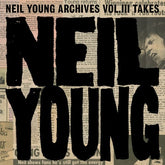 Neil Young Music > Vinyl Records Neil Young - Neil Young Archives Vol. III Takes 093624844471 RPRW726507.1