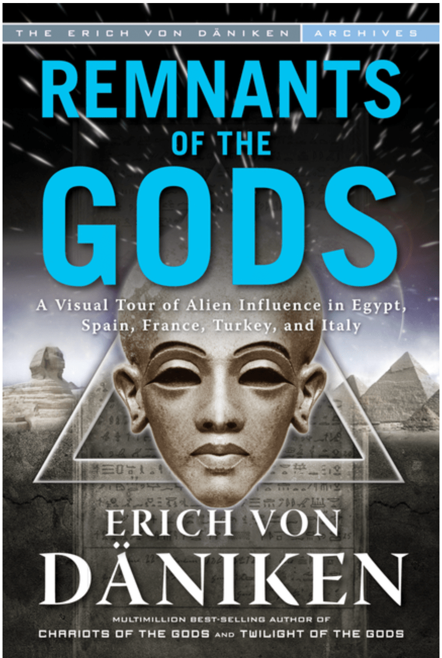 New Page Books Books > True Crime & Conspiracy > Paranormal & Extraterrestrial Remnants of the Gods: A Virtual Tour of Alien Influence in Egypt, Spain, France, Turkey, and Italy (Erich Von Daniken Library) 9781601632838 1601632835