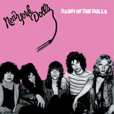 New York Dolls - Dawn of the Dolls (Pink & Black Splatter Vinyl)