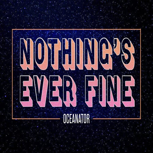 Oceanator - Nothing's Ever Fine (Pink)