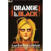 Open Court Books > Lifestyle > Philosophy Orange Is the New Black and Philosophy: Last Exit from Litchfield (Popular Culture and Philosophy #92) 9780812698992 0812698991