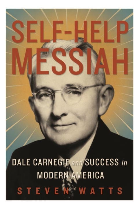 Self-Help Messiah: Dale Carnegie and Success in Modern America (Hardcover)