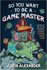 Page Street Publishing Books > RPG So You Want to Be a Game Master: Everything You Need to Start Your Tabletop Adventure for Dungeons and Dragons, Pathfinder, and Other Systems 9781645679158 ING-9781645679158