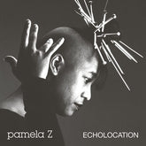 Pamela Z Music > Vinyl Records Pamela Z - Echolocation - Color Vinyl 747742390111 FOMS240.1