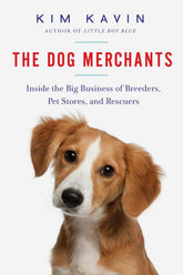 Pegasus Books Books > Art & Gifts > Pets The Dog Merchants: Inside the Big Business of Breeders, Pet Stores, and Rescuers - Hardcover 9781681771403 MC-33984