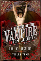 Pen and Sword History Books > True Crime & Conspiracy > Paranormal & Extraterrestrial A History of the Vampire in Popular Culture: Love at First Bite - Hardcover 9781526776624 MC-19690