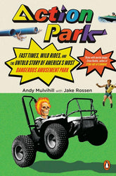 Penguin Books Books > Art & Gifts > Novelties Action Park!: Fast Times, Wild Rides, and the Untold Story of America's Most Dangerous Amusement Park - Paperback 9780143134510 MC-42554