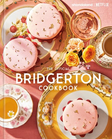 Penguin Random House Books > Art & Gifts > Cookbooks The Official Bridgerton Cookbook Hardcover 9780593725573 PRH-9780593725573