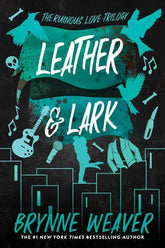 Penguin Random House Books > Fiction Leather & Lark (The Ruinous Love Trilogy, Book II) by Brynne Weaver (Paperback) 9781638931799