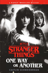 Penguin Random House Books > Fiction > Science Fiction Stranger Things: One Way or Another (A Nancy Wheeler Mystery) 9780593973851 PRH-9780593973851