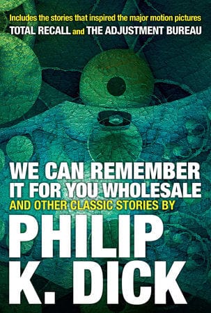 Penguin Random House Books > Fiction > Science-Fiction We Can Remember It for you Wholesale and Other Classic Stories by Philip K. Dick Paperback 9780806537986|