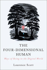 Penguin Random House Books > Smarts > Science The Four-Dimensional Human: Ways of Being in the Digital World by Laurence Scott 9780393353075