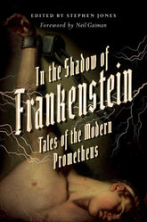 Penguin Random House Books > True Crime & Conspiracy > Paranormal & Extraterrestrial In the Shadow of Frankenstein: Tales of the Modern Prometheus by Stephen Jones (Paperback) 9781681775333