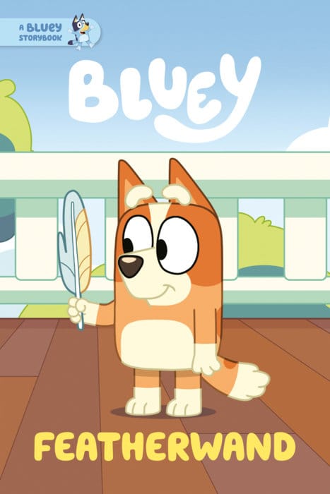 Penguin Young Readers Group Books > Kids Featherwand: A Bluey Storybook (Release Date: 09/09/2026) 9798217246564 PRH-9798217246564