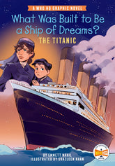 Penguin Young Readers Group Graphic Novel What Was Built to Be a Ship of Dreams?: The Titanic HC 9780593661109 PRH-9780593661109