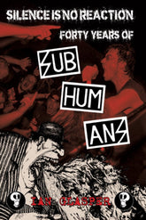 PM Press Books > Music & Film > Music > Autobiography Silence Is No Reaction: Forty Years of Subhumans Paperback 9781629635507