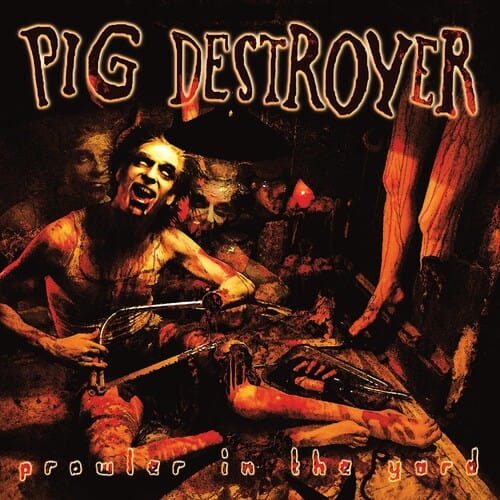 Pig Destroyer Music > Vinyl Records Pig Destroyer - Prowler In The Yard 781676527212 RPE52721.1
