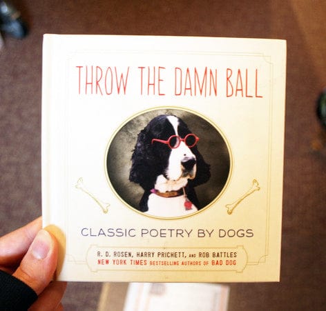 Throw the Damn Ball: Classic Poetry by Dogs (Hardcover)