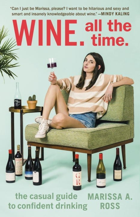 Wine. All the Time: The Casual Guide to Confident Drinking (Paperback)