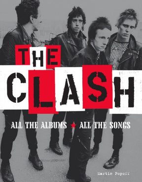 PM Press Books > Film & Music > Music The Clash: All the Albums, All the Songs - Hardcover 9781629639345 MC-34484