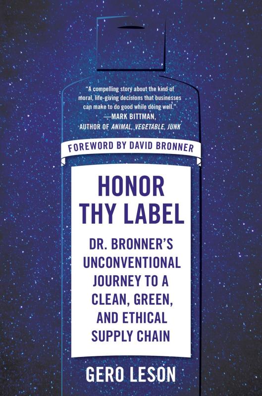 Portfolio Books > Smarts > Places & Peeps Honor Thy Label: Dr. Bronner's Unconventional Journey to a Clean, Green, and Ethical Supply Chain - Hardcover 9780593087411 MC-17019