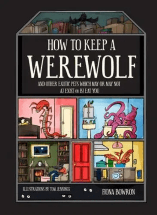 Portico Books > Art & Gifts > Novelties How to Keep a Werewolf: And Other Exotic Pets Which May or May Not A) Exist or B) Eat You - Hardcover 9781911042266 MC-51589