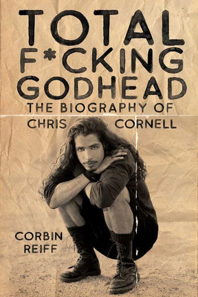 Post Hill Press Books > Film & Music > Music Total F*cking Godhead: The Biography of Chris Cornell - Book 9781642932157 MC-25522