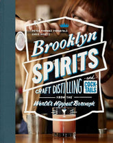 powerHouse Books Books > Food, Drink, & Drugs > Booze Brooklyn Spirits: Craft Distilling and Cocktails from the World's Hippest Borough - Paperback 9781576877951 MC-20267