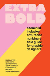 Princeton Architectural Press Books > Art & Gifts > Make Art Extra Bold: A Feminist, Inclusive, Anti-Racist, Nonbinary Field Guide for Graphic Designers - Paperback 9781616899189 MC-29359