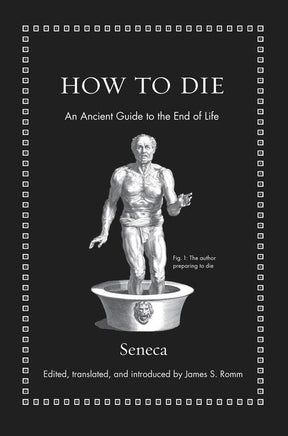 Princeton University Press Books > Art & Gifts > Novelties How to Die: An Ancient Guide to the End of Life - Hardcover 9780691175577 MC-24305