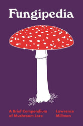 Princeton University Press Books > Smarts > Science Fungipedia: A Brief Compendium of Mushroom Lore - Book 9780691194721 MC-24312
