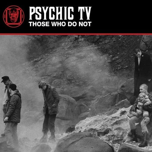 Psychic TV Music > Vinyl Records Psychic Tv - Those Who Do Not 641871745807 CLDS323.1