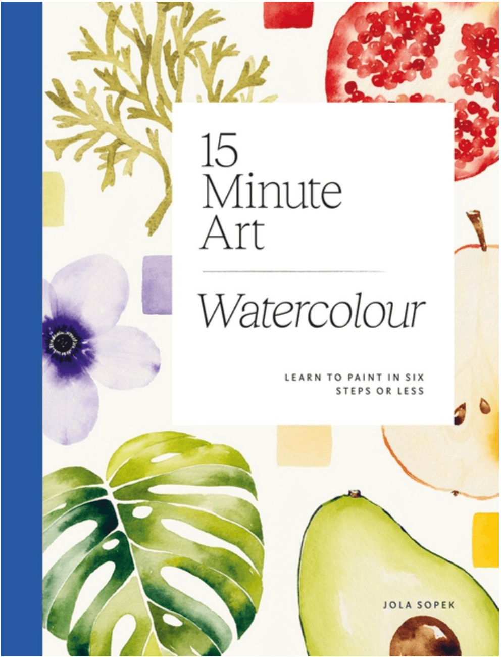 Quadrille Publishing Books > Art > Make Art 15-Minute Art Watercolour: Learn to Paint in Six Steps or Less 9781784886820 ING-9781784886820