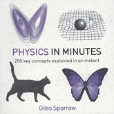 Physics in Minutes: 200 Key Concepts Explained in an Instant (Book)