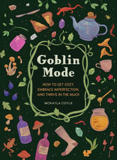 Quirk Books Books > Art & Gifts > Novelties Goblin Mode: How to Get Cozy, Embrace Imperfection, and Thrive in the Muck - Hardcover 9781683693536 MC-47825