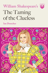 Quirk Books Books > Art & Gifts William Shakespeare's The Taming of the Clueless Paperback 9781683691754