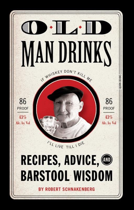 Old Man Drinks: Recipes, Advice, and Barstool Wisdom (Hardcover)