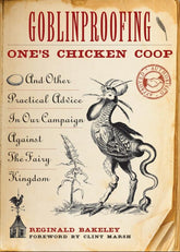 Red Wheel Books > Art & Gifts > Novelties Goblinproofing One's Chicken Coop: And Other Practical Advice in Our Campaign Against the Fairy Kingdom - Paperback 9781573245326 MC-35560