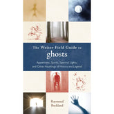 Red Wheel/Weiser LLC Books > Conspiracy > Ghosts Weiser Field Guide To Ghosts by Raymond Buckland 9781578634514