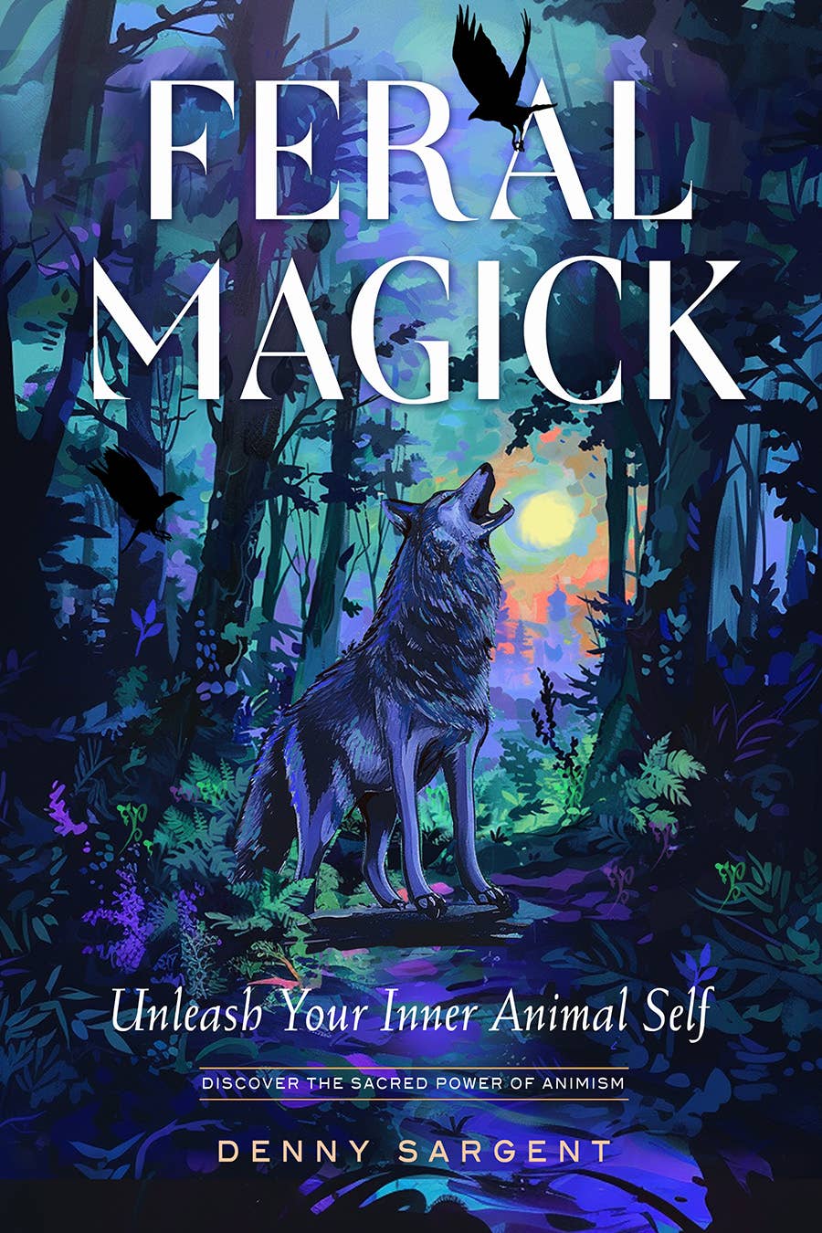 Red Wheel/Weiser LLC Books > Magic Feral Magick: Unleash Your Inner Animal Self 9781578638512