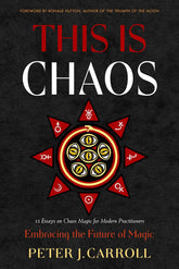 Red Wheel/Weiser LLC Books > Magic This Is Chaos: Embracing the Future of Magic 9781578638734