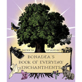 Red Wheel/Weiser LLC Books > Occult Bonadea's Book of Everyday Enchantments Paperback 9781964537481