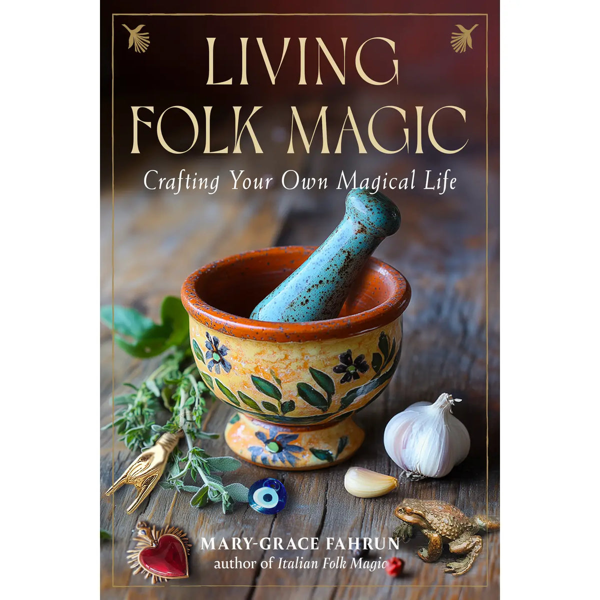 Red Wheel/Weiser LLC Books > Occult Living Folk Magic: Crafting Your Own Magical Life Paperback 9781578638871