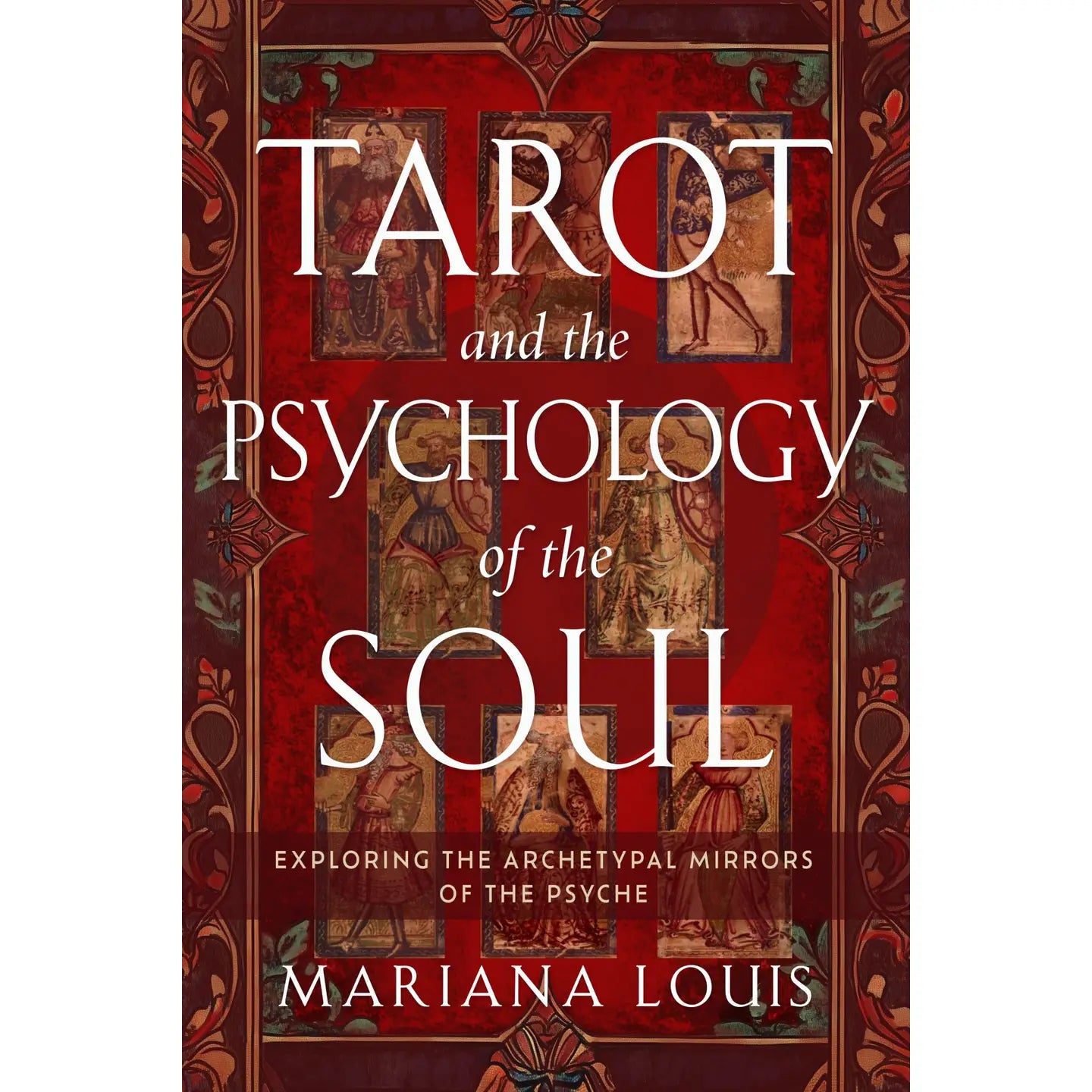 Red Wheel/Weiser LLC Books > Occult > Tarot Tarot and the Psychology of the Soul by Mariana Louis 9781578638987